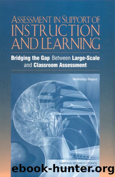 ASSESSMENT IN SUPPORT OF INSTRUCTION AND LEARNING: Bridging the Gap Between Large-Scale and Classroom Assessment by National Research Council of the National Academies