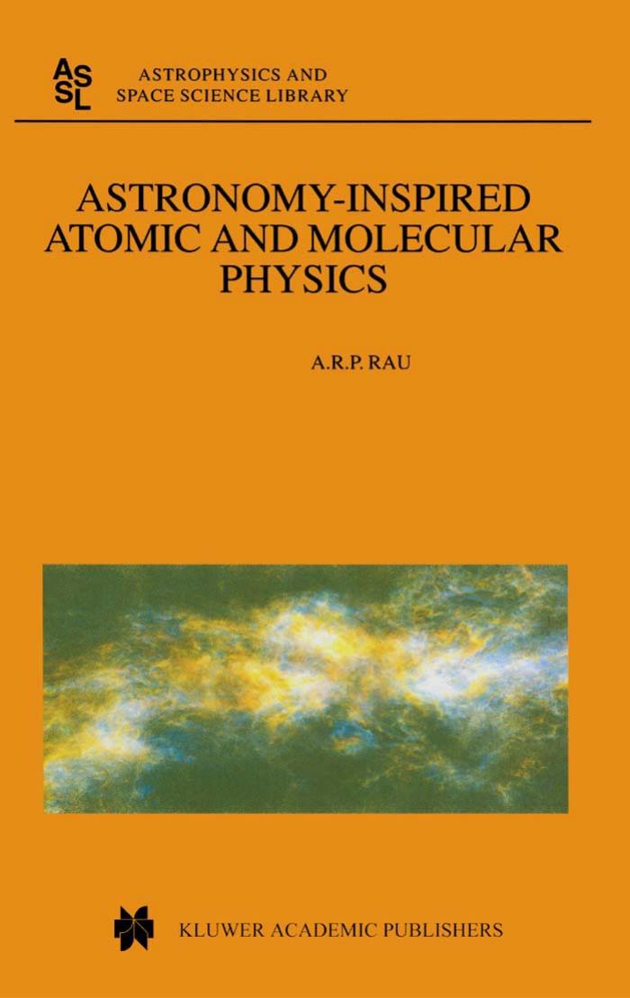 ASTRONOMY-INSPIRED ATOMIC AND MOLECULAR PHYSICS by A.R.P. RAU