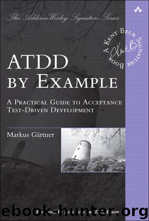 ATDD by Example: A Practical Guide to Acceptance Test-Driven Development (Fernando Lopez-Lezcano's Library)