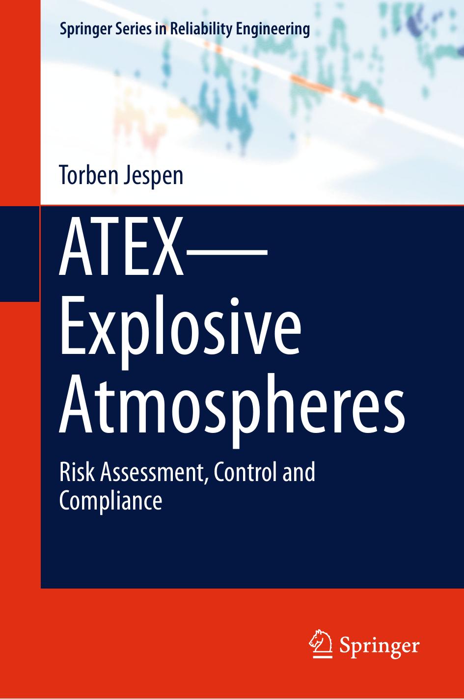 ATEXâExplosive Atmospheres: Risk Assessment, Control and Compliance by Torben Jespen (auth.)