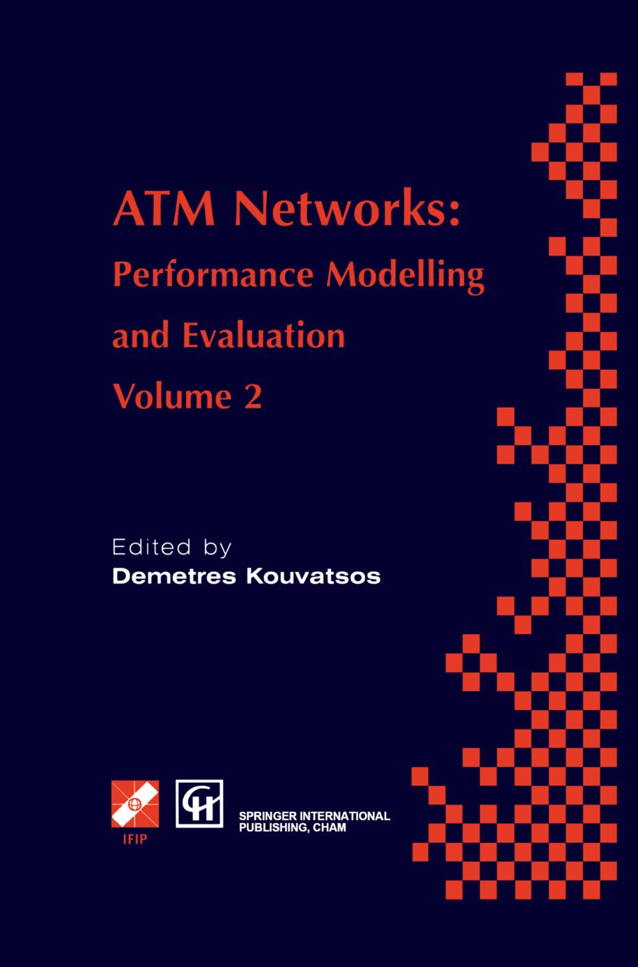 ATM Networks: Performance Modelling and Evaluation by Demetres D. Kouvatsos (eds.)