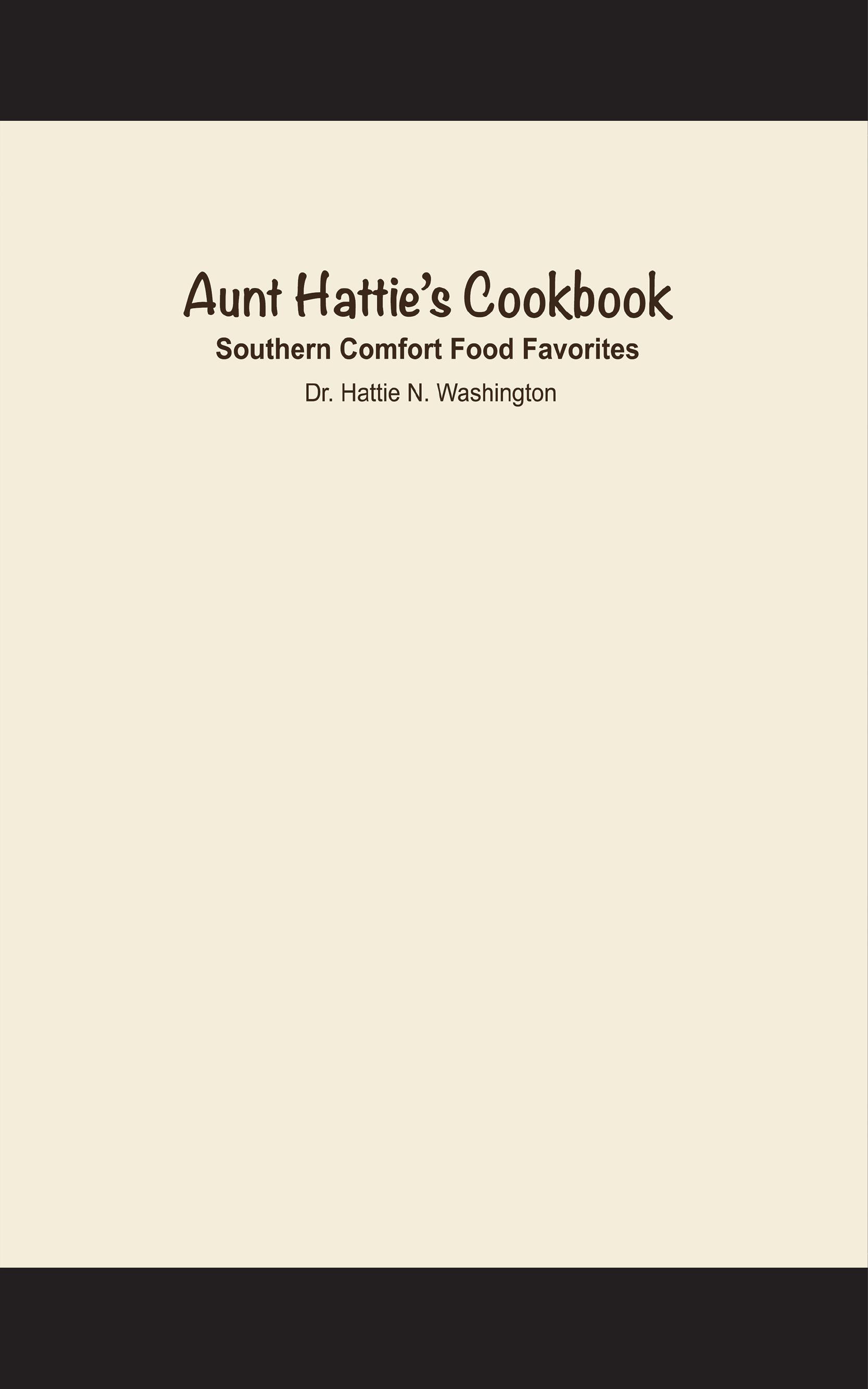 AUNT HATTIE'S COOKBOOK: Southern Comfort Food Favorites by Hattie N. Washington