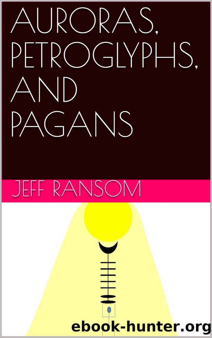 AURORAS, PETROGLYPHS, AND PAGANS by Ransom Jeff & Ransom Jeff