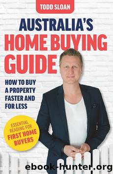 AUSTRALIAâS HOME BUYING GUIDE by TODD SLOAN