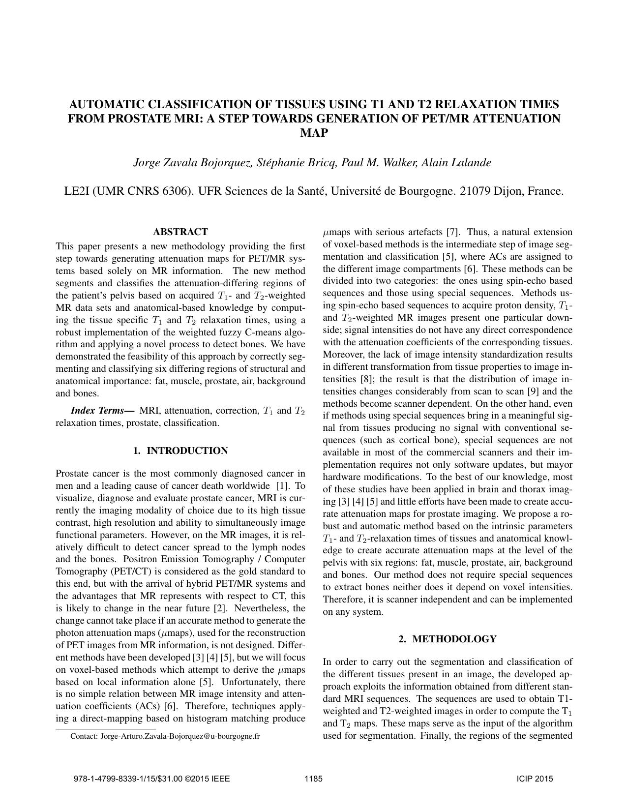 AUTOMATIC CLASSIFICATION OF TISSUES USING T1 AND T2 RELAXATION TIMES FROM PROSTATE MRI: A STEP TOWARDS GENERATION OF PET/MR ATTENUATION MAP by Jorge Zavala Bojorquez Stéphanie Bricq Paul M. Walker Alain Lalande