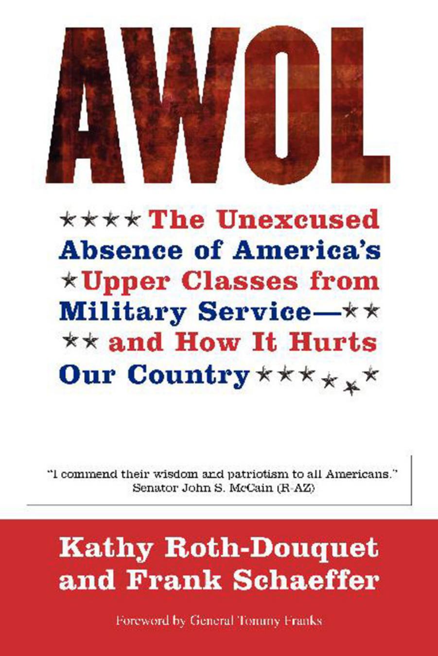AWOL: The Unexcused Absence of America's Upper Classes from Military Service — and How It Hurts Our Country by Kathy Roth-Douquet Frank Schaeffer
