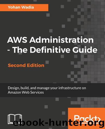 AWS Administration - The Definitive Guide - Second Edition by Yohan Wadia