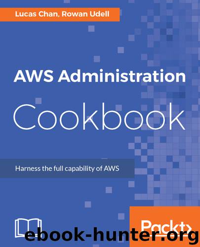 AWS Administration Cookbook by Lucas Chan