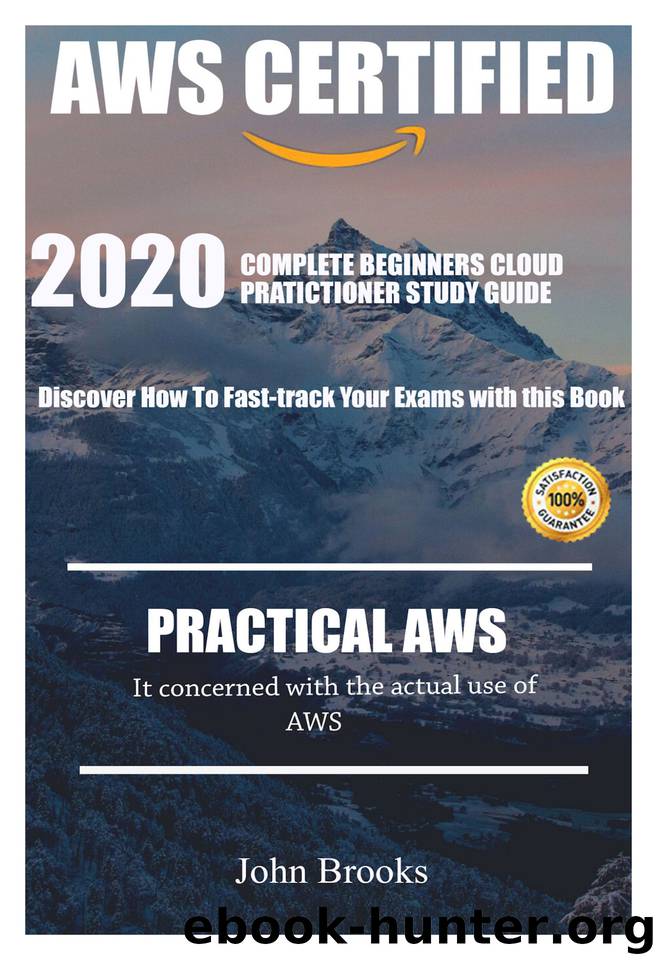 AWS CERTIFIED STUDY: 2020 complete beginners cloud pratictioner study guide. Discover how to fast-track your exams with this book by John Brooks