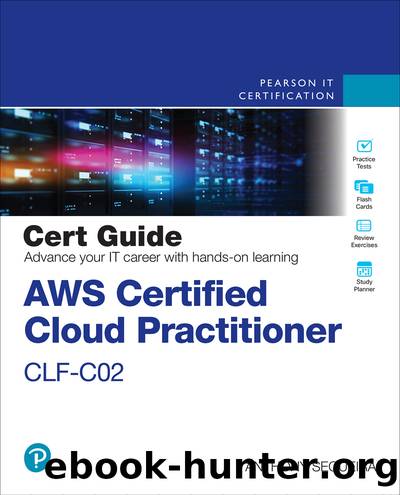 AWS Certified Cloud Practitioner CLF-C02 Cert Guide (for Raymond Rhine) by Anthony J. Sequeira