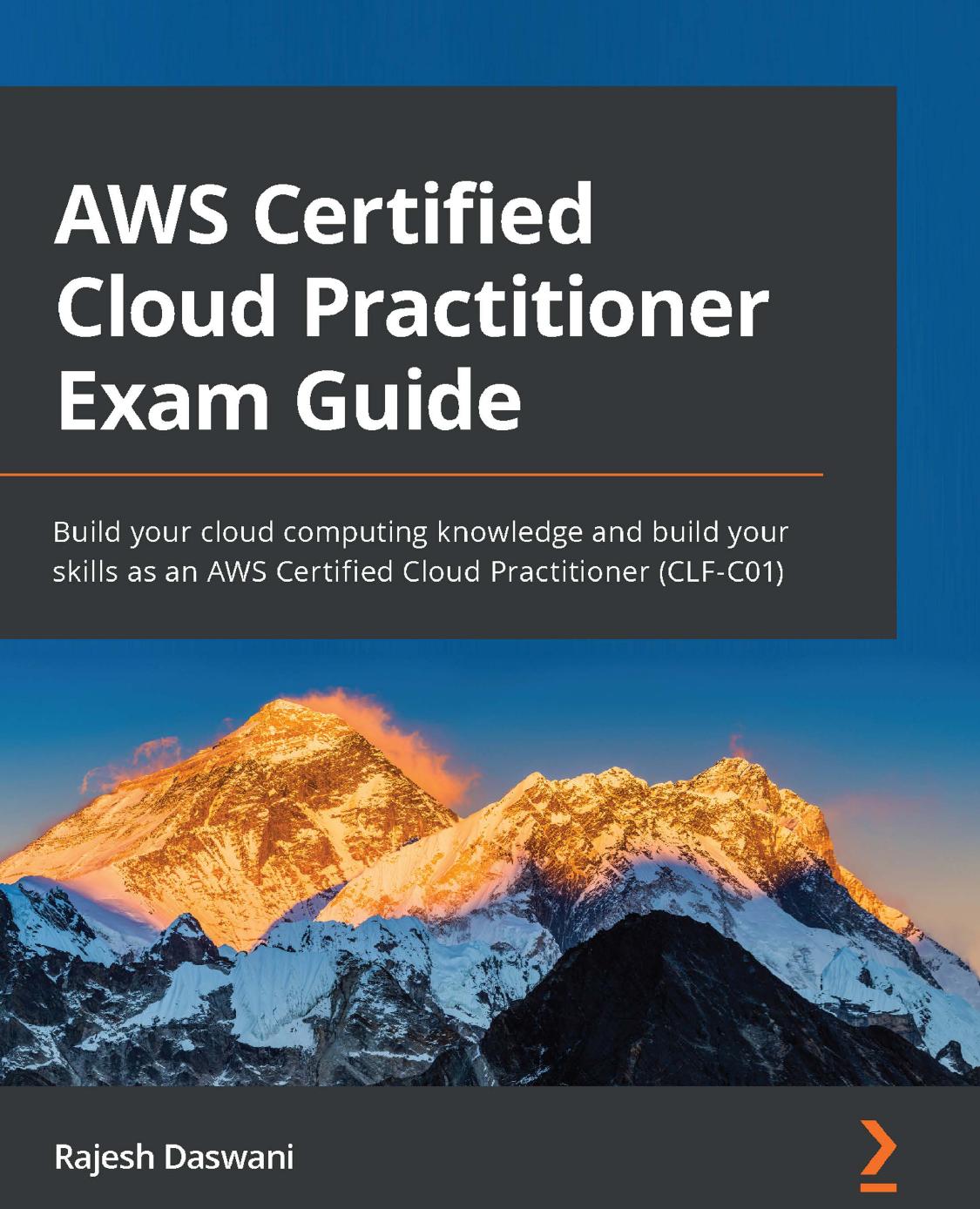 AWS Certified Cloud Practitioner Exam Guide: Build your cloud computing knowledge and build your skills as an AWS Certified Cloud Practitioner (CLF-C01) by Rajesh Daswani