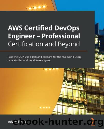 AWS Certified DevOps Engineer - Professional Certification and Beyond by Adam Book