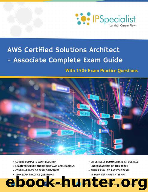 AWS Certified Solutions Architect - Associate Complete Exam Guide: With Exam Practice Questions by IP Specialist