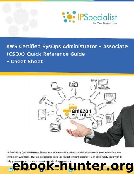 AWS Certified SysOps Administrator - Associate (CSOA) Quick Reference Guide: Cheat Sheet by IP Specialist