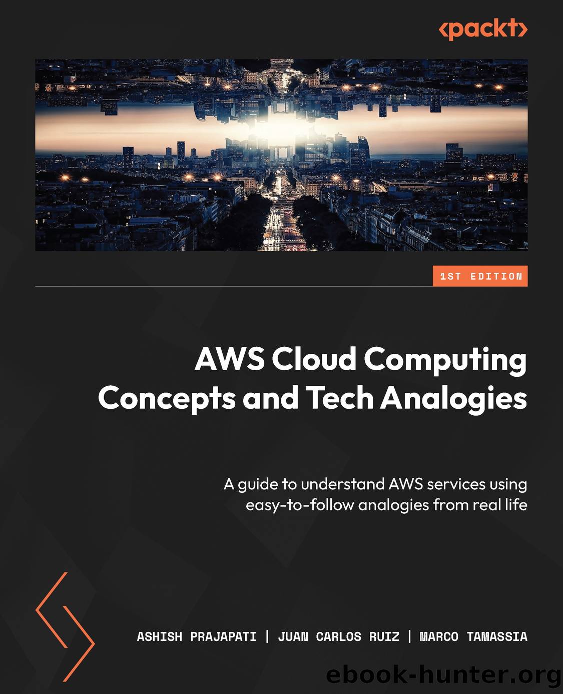 AWS Cloud Computing Concepts and Tech Analogies by Ashish Prajapati & Juan Carlos Ruiz & Marco Tamassia