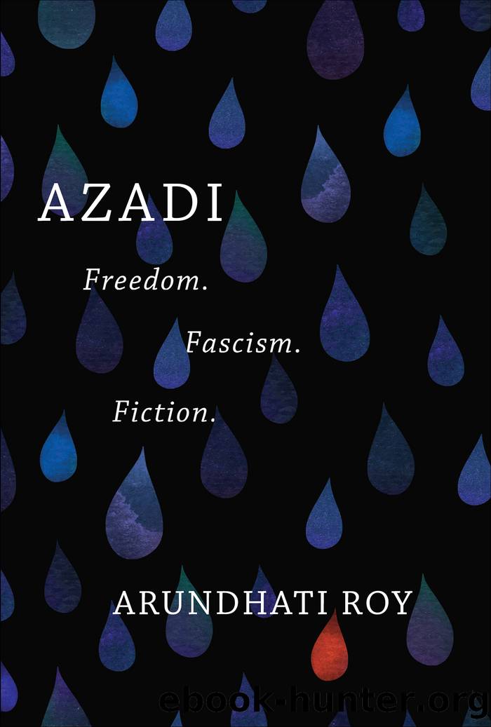 AZADI: Freedom. Fascism. Fiction. by Arundhati Roy