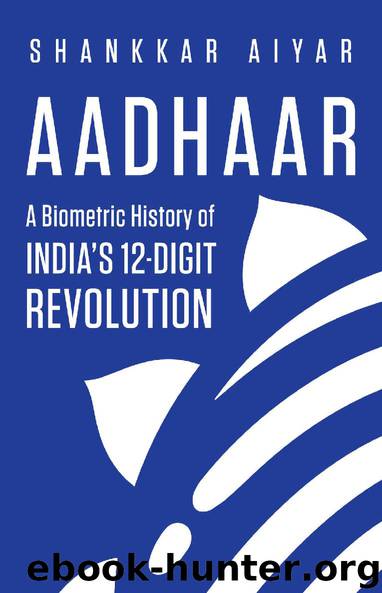 Aadhaar A Biometric History of India's 12-Digit Revolution by Shankkar Aiyar