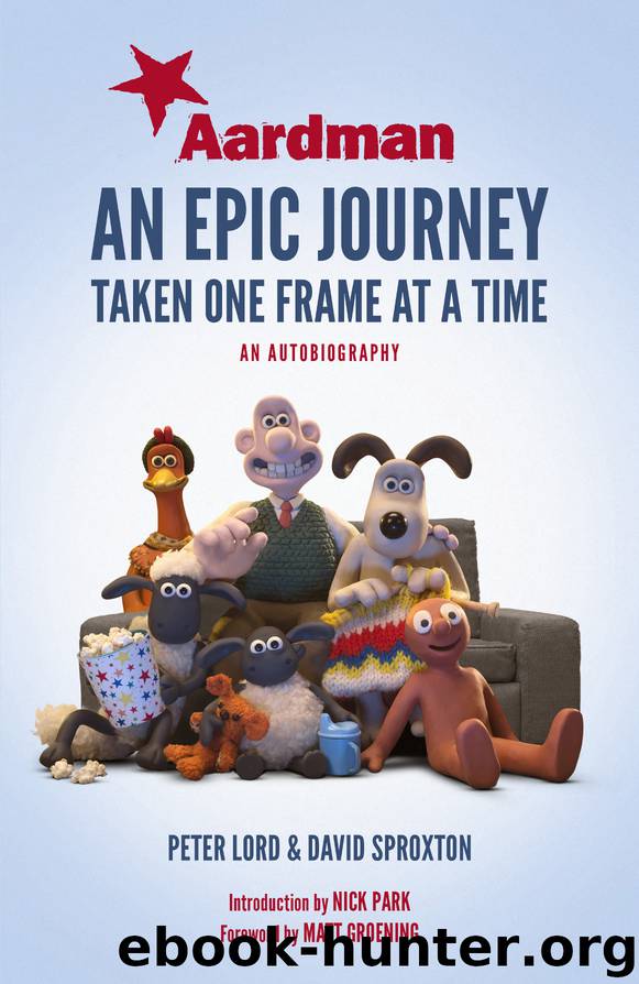 Aardman: An Epic Journey by Peter Lord;Dave Sproxton;Nick Park;