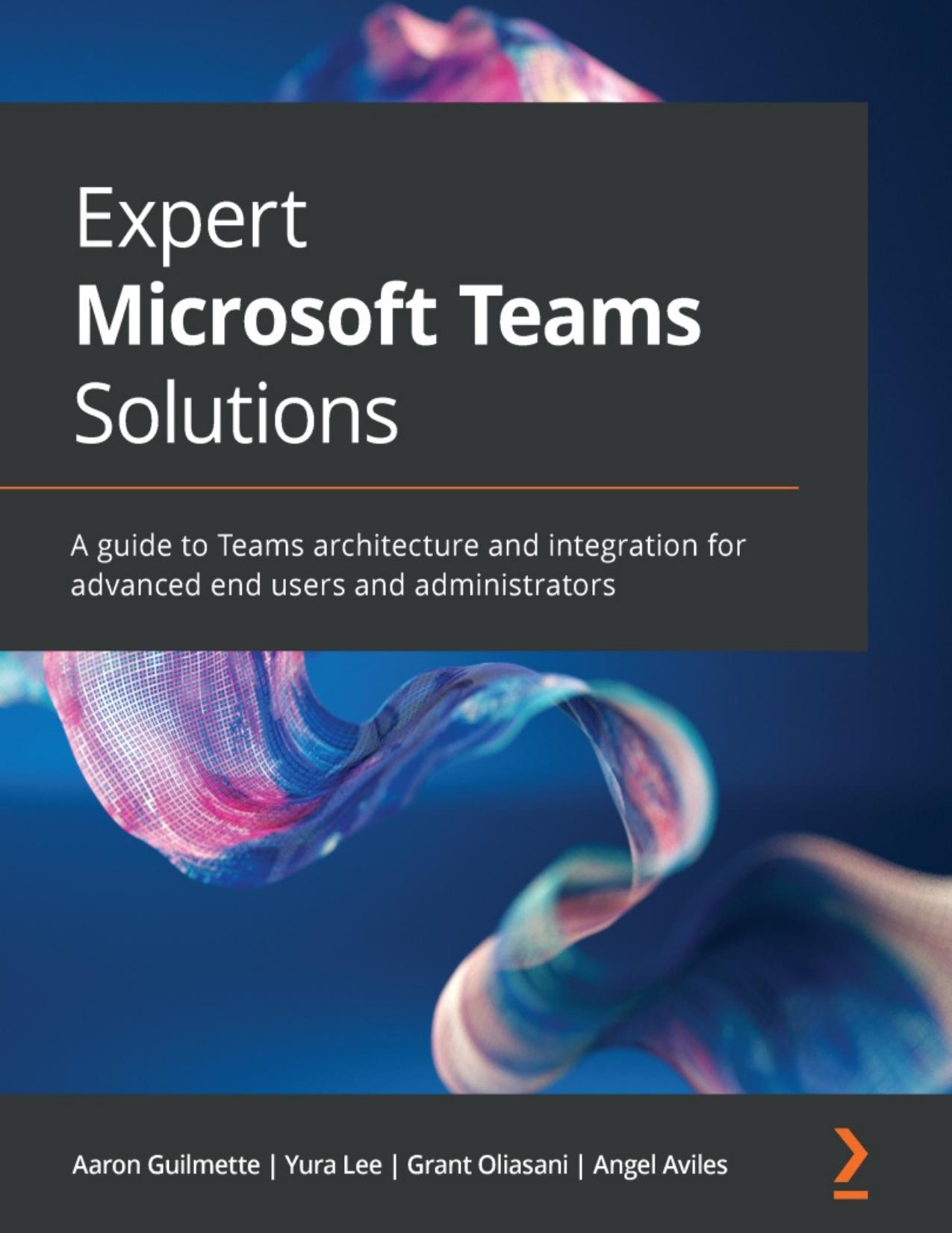 Aaron G. Expert Microsoft Teams Solutions.A guide to Teams..2022 by Zamzar