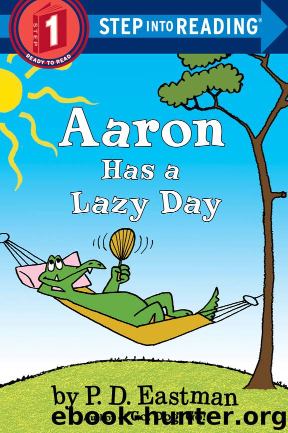 Aaron Has a Lazy Day by P.D. Eastman