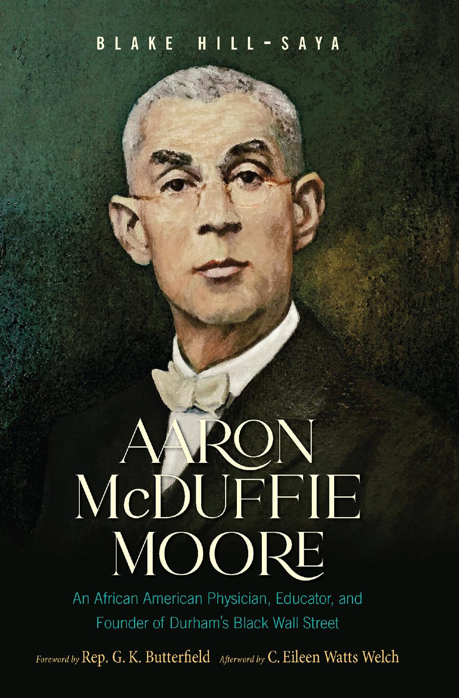 Aaron McDuffie Moore: An African American Physician, Educator, and Founder of Durham's Black Wall Street by Blake Hill-Saya