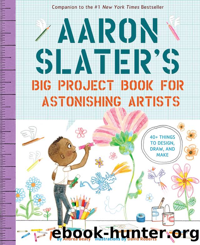 Aaron Slaterâs Big Project Book for Astonishing Artists by Andrea Beaty