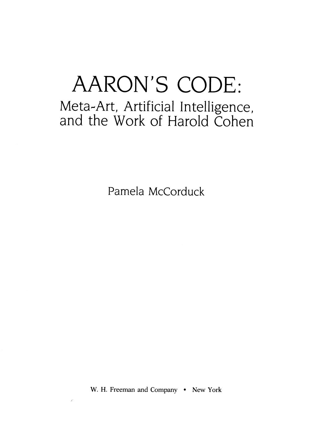 Aaron's Code: Meta-Art, Artificial Intelligence, and the Work of Harold Cohen by Pamela McCorduck