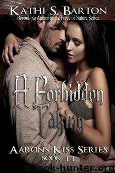 Aaron's Kiss #11 A Forbidden Taking by Kathi S. Barton