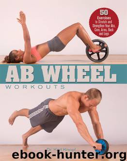 Ab Wheel Workouts by Karl Knopf
