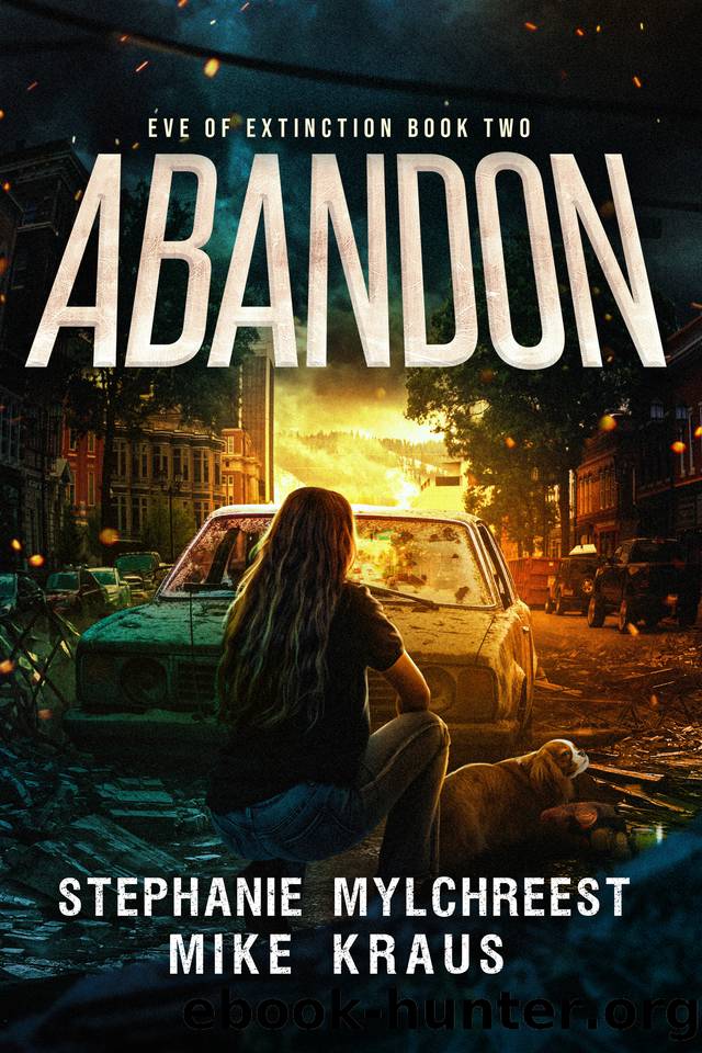 Abandon: Eve of Extinction Book 2: A Thrilling Post-Apocalytic Survival Thriller by Stephanie Mylchreest & Mike Kraus