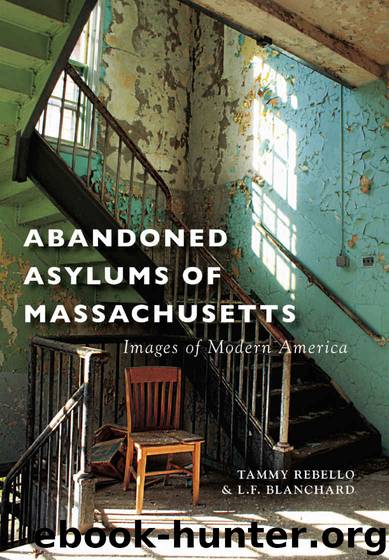 Abandoned Asylums of Massachusetts (Images of Modern America) by Rebello Tammy & Blanchard L.F