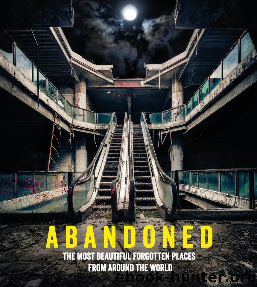 Abandoned: The most beautiful and forgotten places from around the world (Travel) by Abandoned