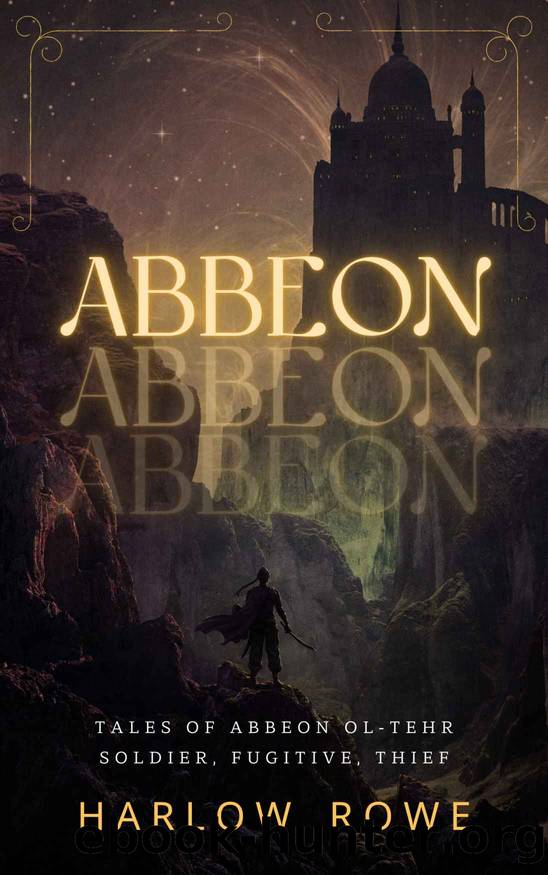 Abbeon: Tales of Abbeon Ol-Tehr: soldier, fugitive, thief by Harlow Rowe