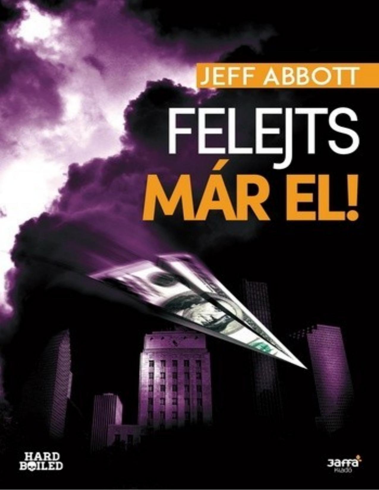 Abbott, Jeff by Felejts már el!