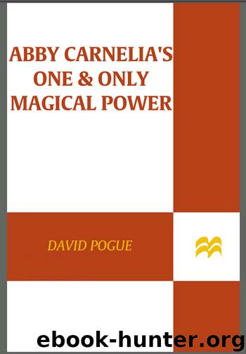 Abby Carnelia's One and Only Magical Power by David Pogue