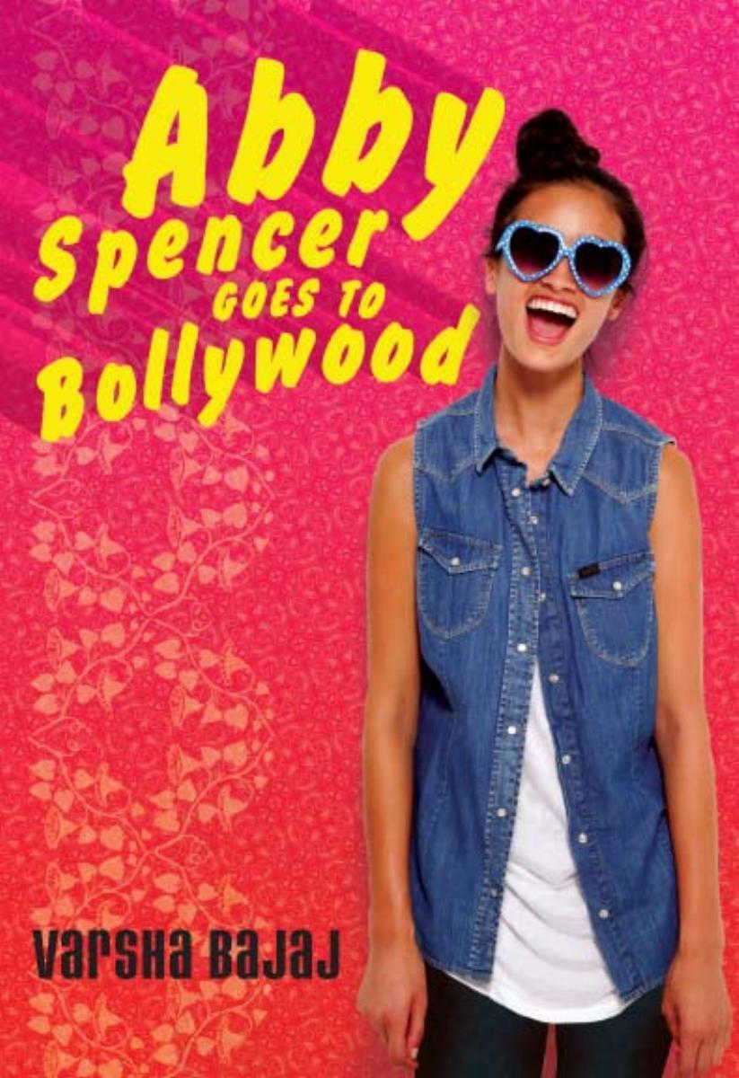 Abby Spencer Goes to Bollywood by Varsha Bajaj