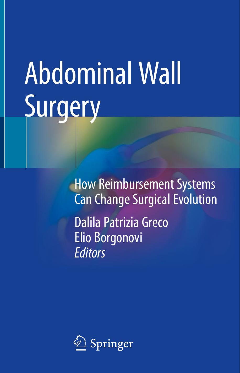 Abdominal Wall Surgery: How Reimbursement Systems Can Change Surgical Evolution by Dalila Patrizia Greco Elio Borgonovi