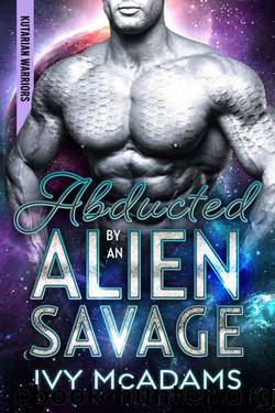 Abducted By An Alien Savage (Kutarian Warriors Book 1) by Ivy McAdams