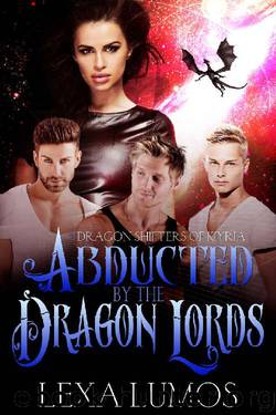 Abducted by the Dragon Lords: A Paranormal SciFi Reverse Harem Romance (Dragon Shifters of Kiyria Book 1) by Lexa Lumos
