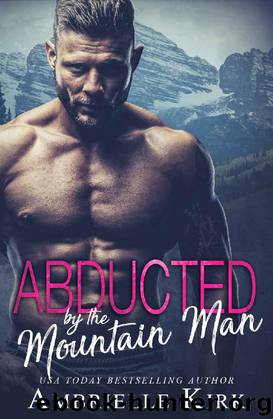 Abducted by the Mountain Man by Ambrielle Kirk