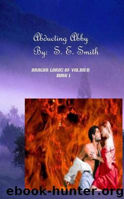 Abducting Abby (Dragon Lords of Valdier: Book 1) by Smith S. E