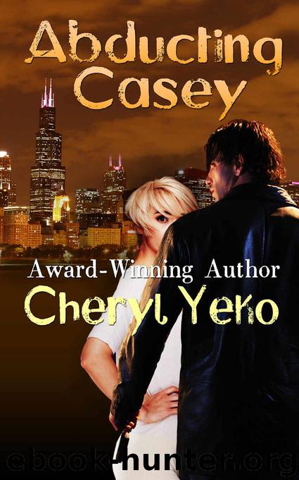Abducting Casey (Romantic Suspense) by Cheryl Yeko