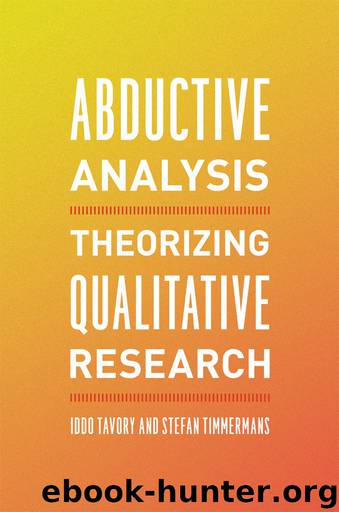 Abductive Analysis: Theorizing Qualitative Research by Iddo Tavory & Stefan Timmermans
