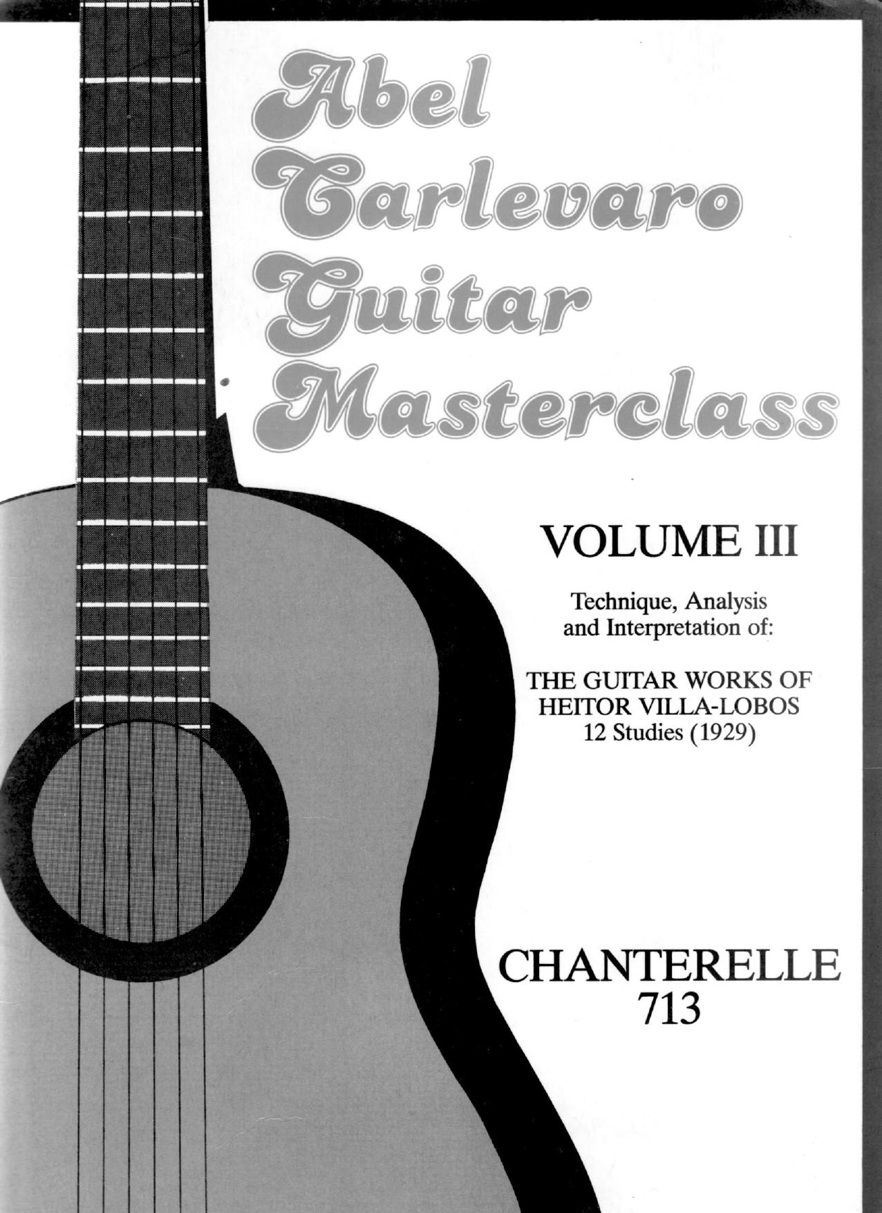 Abel Carlevaro Guitar Masterclass Vol. 3. Technique, Analysis and Interpretation of The Guitar Works Of Heitor Villa-Lobos 12 Studies (1929) by Carlevaro A