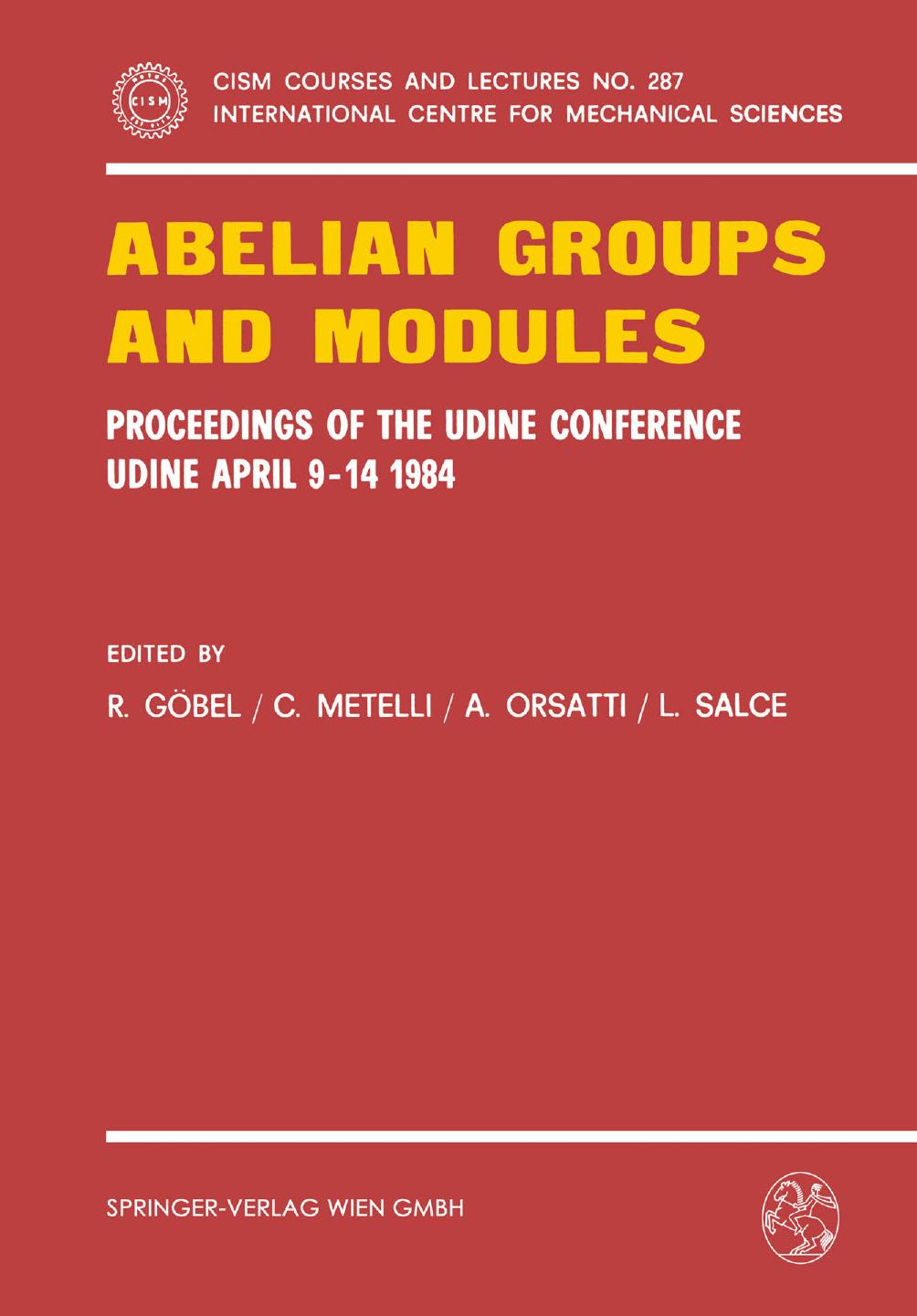 Abelian Groups and Modules: Proceedings of the Udine Conference Udine April 9â14, 1984 by R. Göbel C. Metelli A. Orsatti L. Salce (eds.)