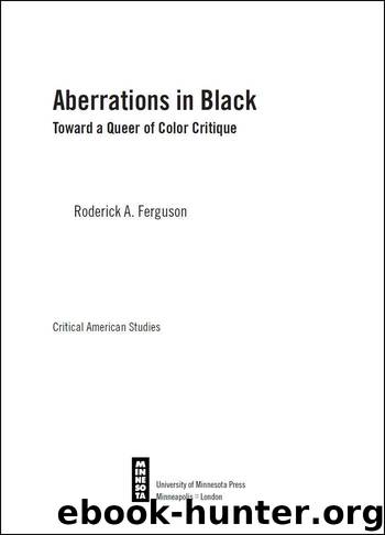 Aberrations in Black: Toward a Queer of Color Critique (Critical American Studies) by Roderick A. Ferguson