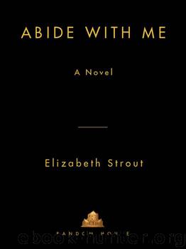 Abide with Me: A Novel by Strout Elizabeth