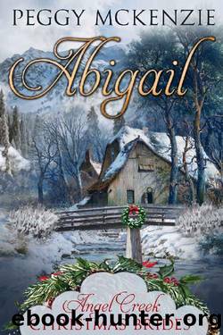 Abigail (Angel Creek Christmas Brides Book 12) by Peggy McKenzie & Angel Creek Christmas Brides