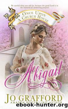 Abigail (Once Upon A Church House Book 1) by Jo Grafford
