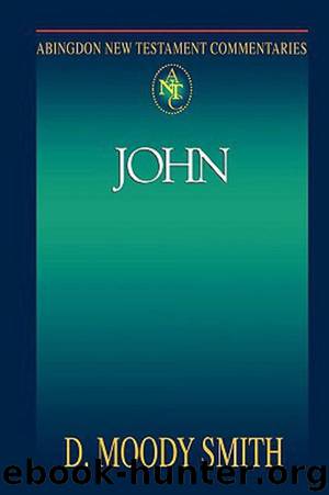 Abingdon New Testament Commentary - John by Smith D. Moody